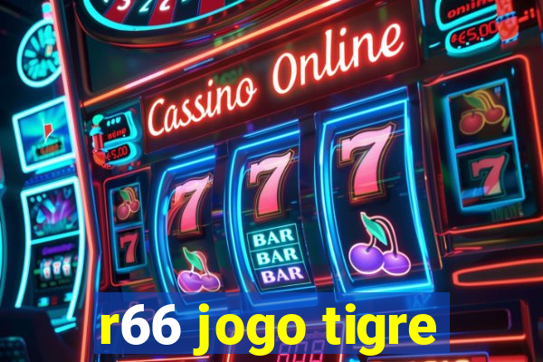 r66 jogo tigre